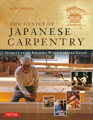 The Genius of Japanese Carpentry: Secrets of an Ancient Woodworking Craft von Tuttle Publishing